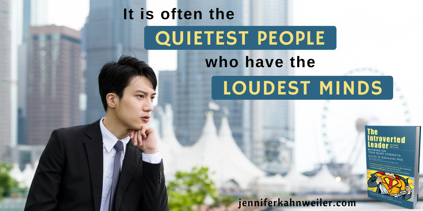 It is often the quietest people who have the loudest minds.